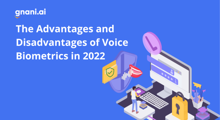 The Advantages and Disadvantages of Voice Biometrics in 2022