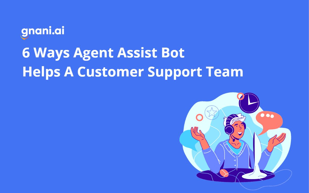 6 Ways Agent Assist Bot Helps A Customer Support Team| Gnani
