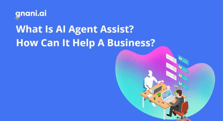 What Is AI Agent Assist? How Can It Help A Business?