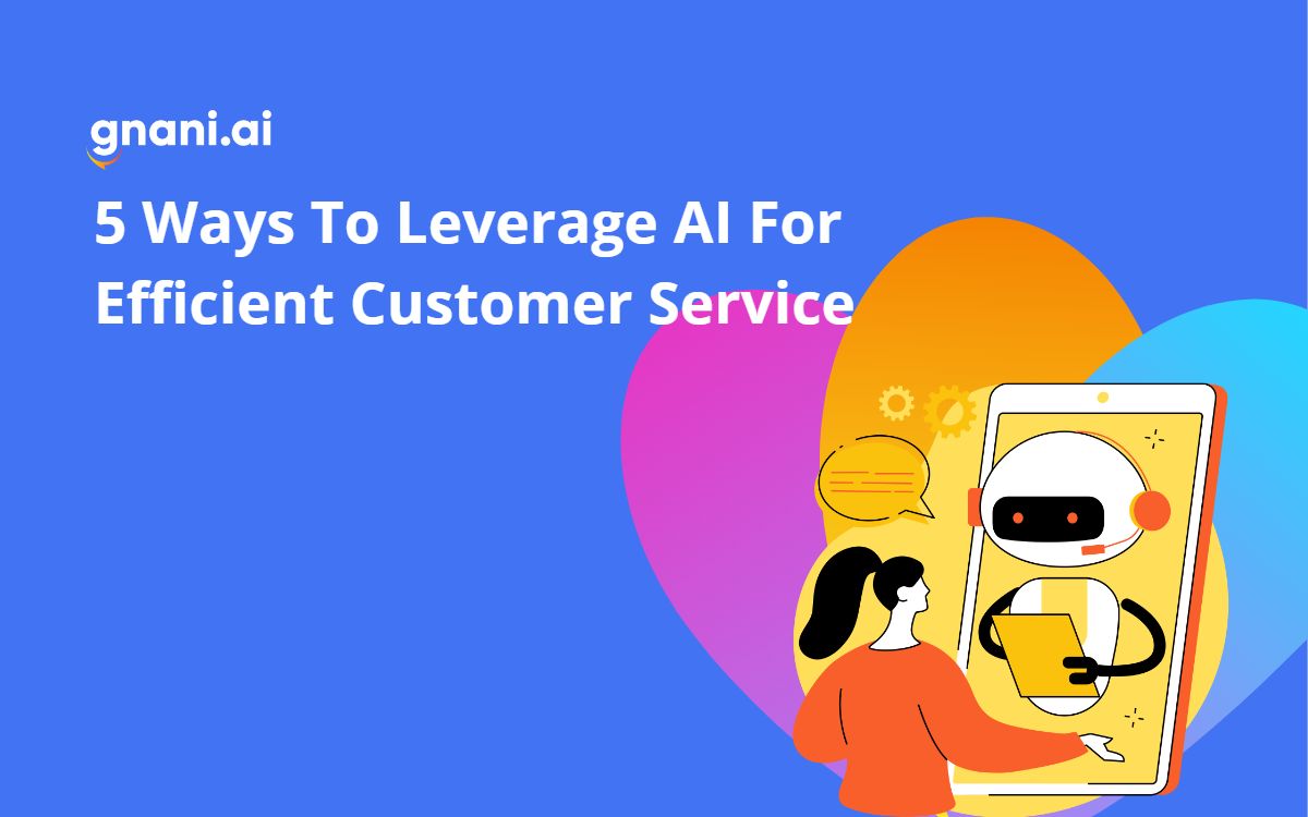 5 Ways to Leverage AI for Efficient Customer Service