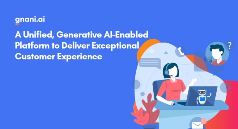 Gnani.ai offers a unified customer service platform