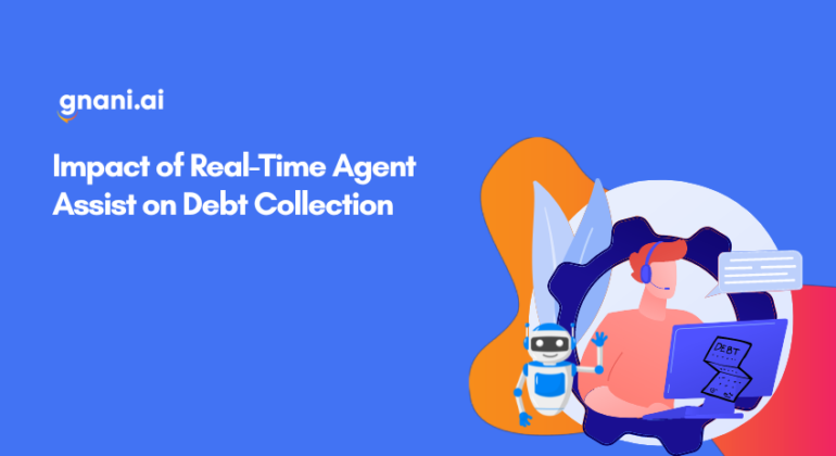 How real-time agent assist empowers debt recovery agents