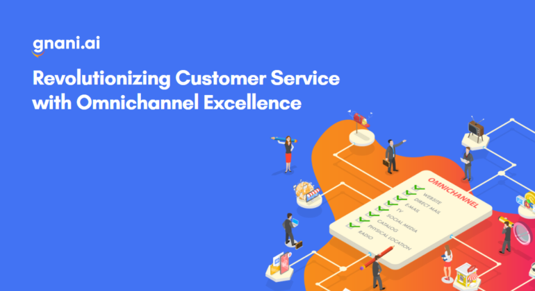 Revolutionizing Customer Service with Omnichannel Excellence