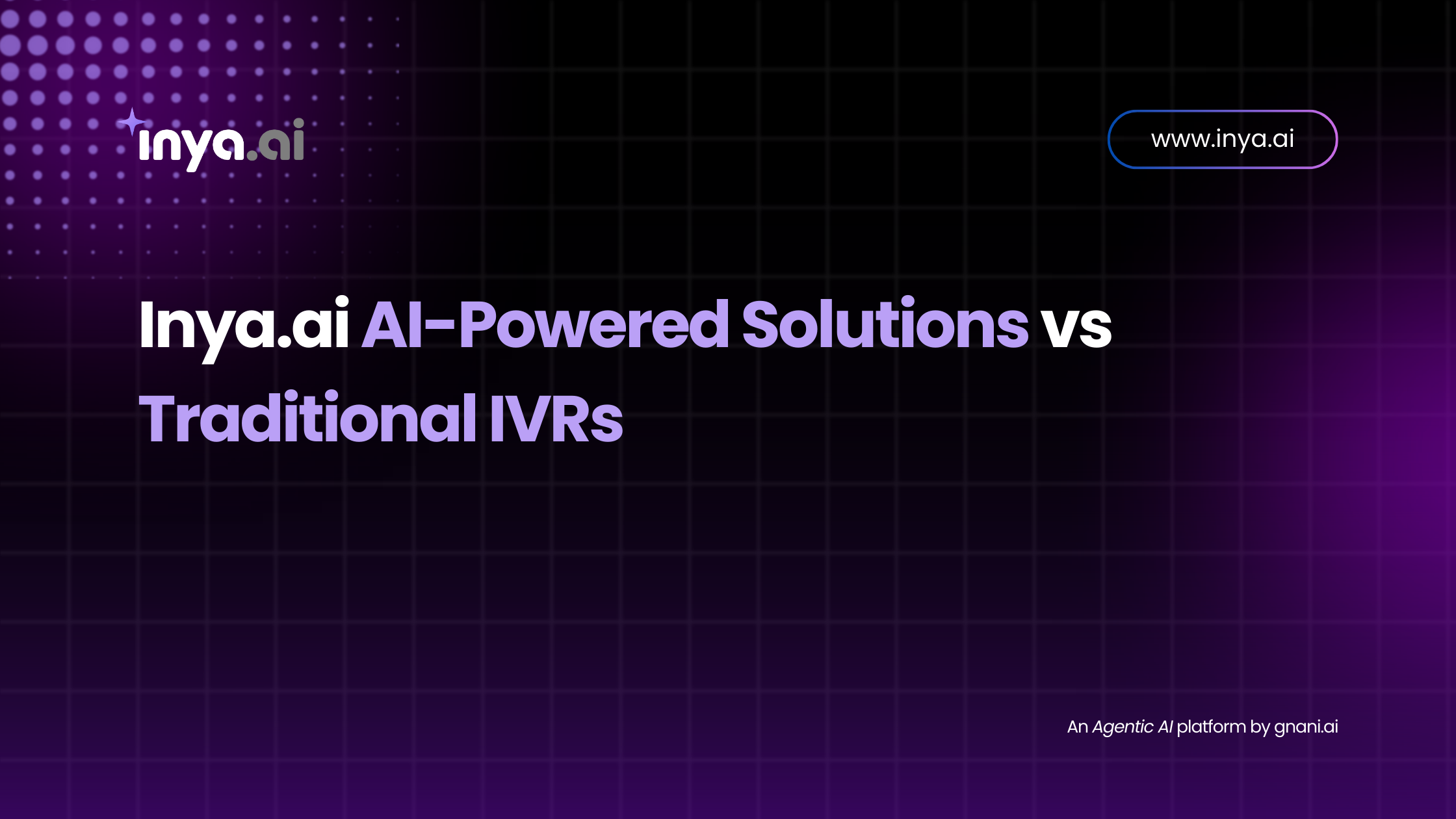 Inya.ai AI-Powered Solutions vs Traditional IVRs – Comparative Blog Visual