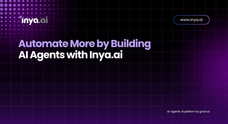 Automate More by Building AI Agents with Inya.ai