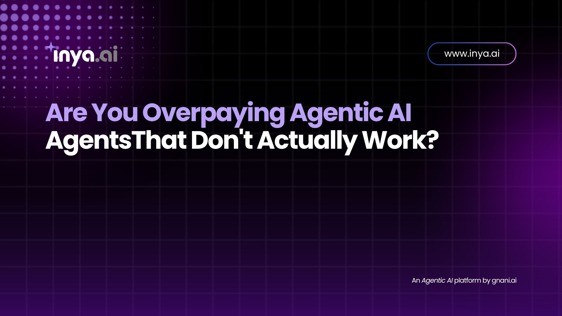 Are You Overpaying Agentic AI Agents That Don’t Actually Work?