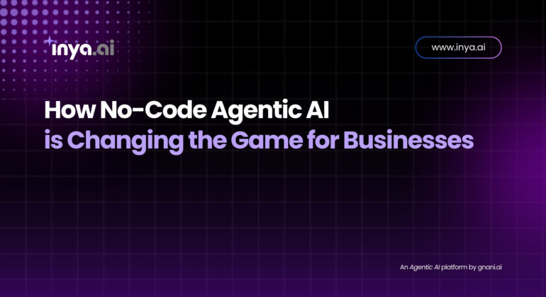 Inya.ai banner showcasing how no-code Agentic AI is transforming business operations with a dark tech-themed background and branding elements.