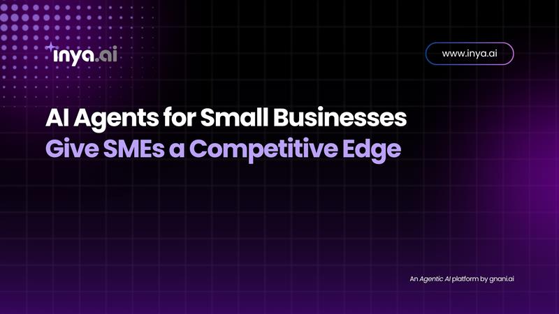 AI Agents for Small Businesses Give SMEs a Competitive Edge – Inya.ai