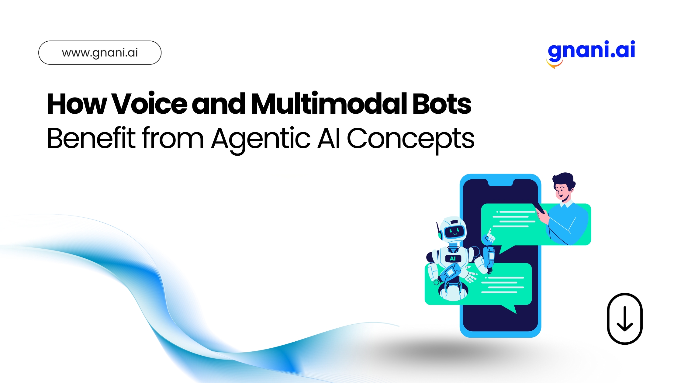 A clean Gnani.ai slide showing the headline “How Voice and Multimodal Bots Benefit from Agentic AI Concepts,” with an illustration of a robot and a human chatting via speech bubbles over a smartphone graphic, the URL “www.gnani.ai” at top left, and the Gnani.ai logo at top right.