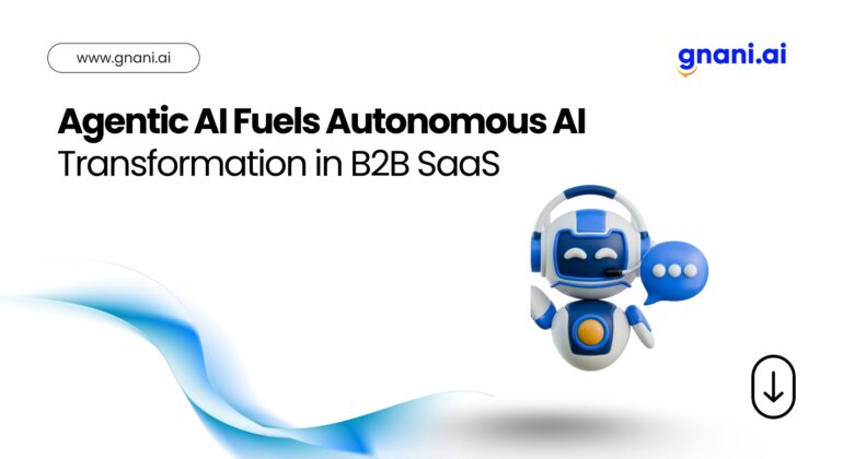 A presentation slide titled “Agentic AI Fuels Autonomous AI Transformation in B2B SaaS” featuring the Gnani.ai logo, a stylized chatbot mascot wearing a headset with a speech bubble icon, and a flowing blue gradient wave design.