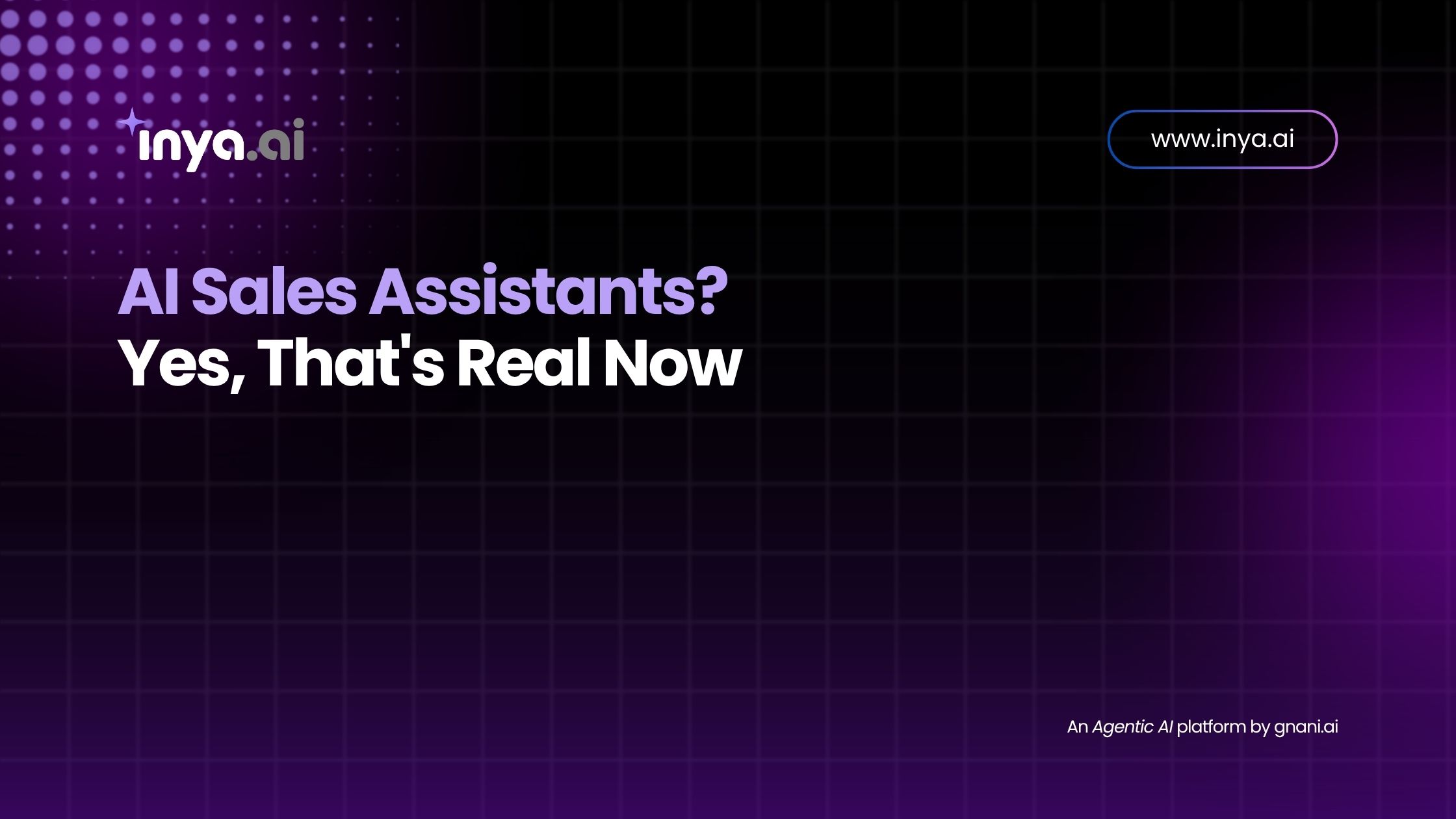 AI Sales Assistants? Yes, That's Real Now – Inya.ai by Gnani.ai