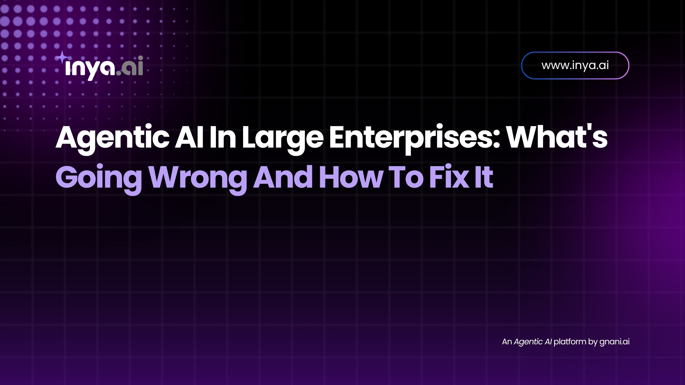 Fix Enterprise Agentic AI: 5 Critical Challenges & Solutions