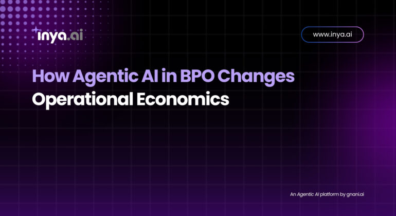 How Agentic AI in BPO Changes Operational Economics – Inya.ai