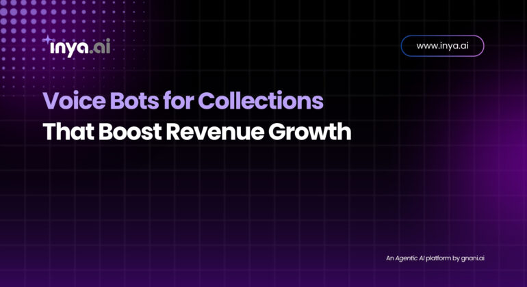 Voice Bots for Collections That Boost Revenue Growth – Inya.ai