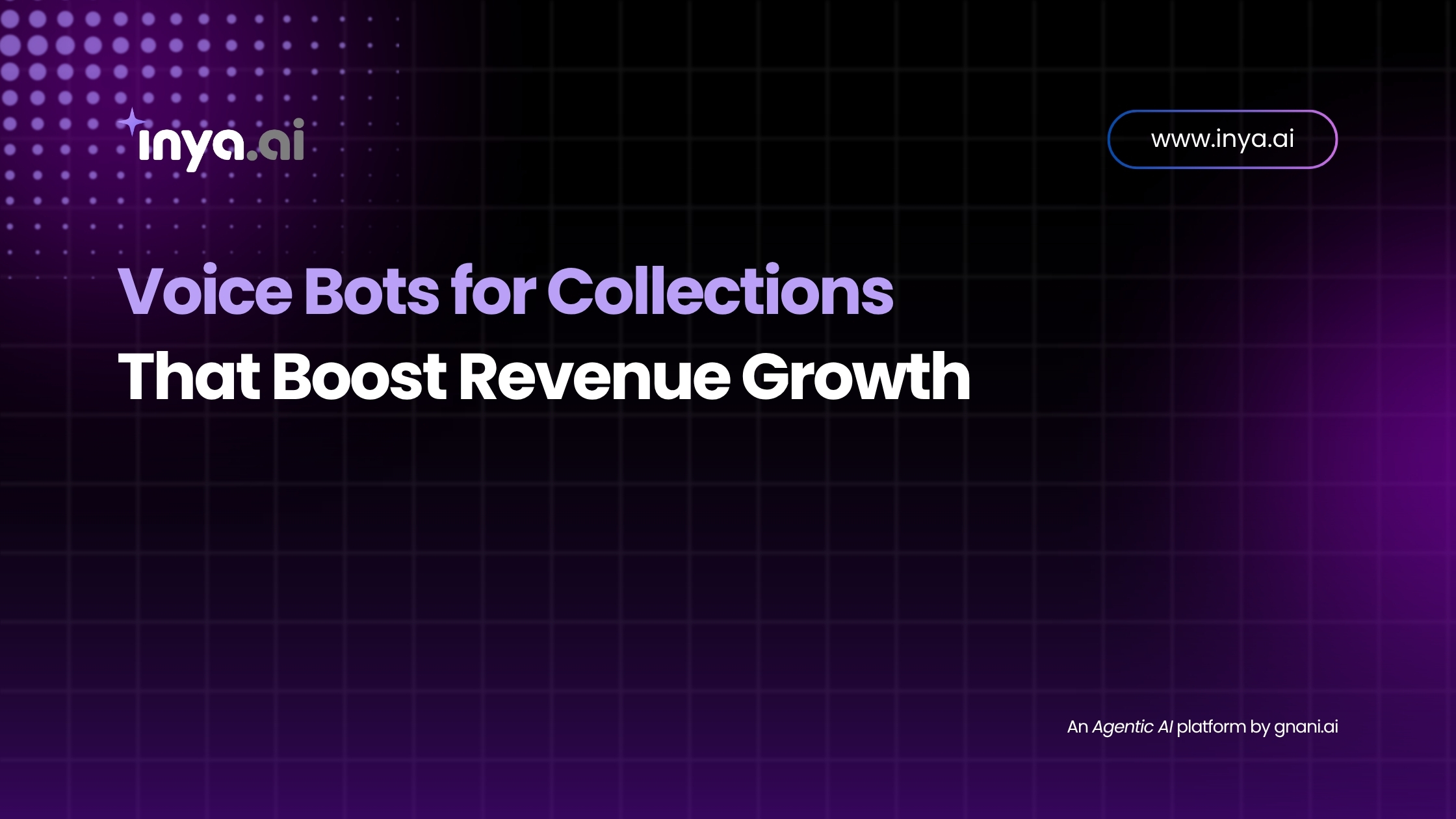 Voice Bots for Collections That Boost Revenue Growth – Inya.ai