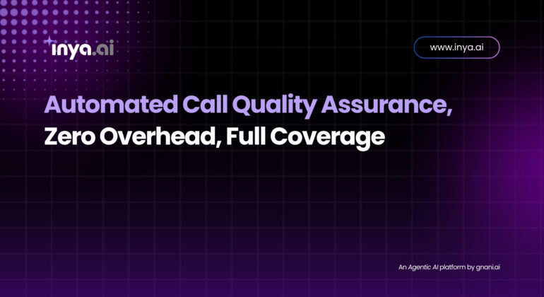 Automated Call Quality Assurance by Inya.ai with zero overhead and full coverage