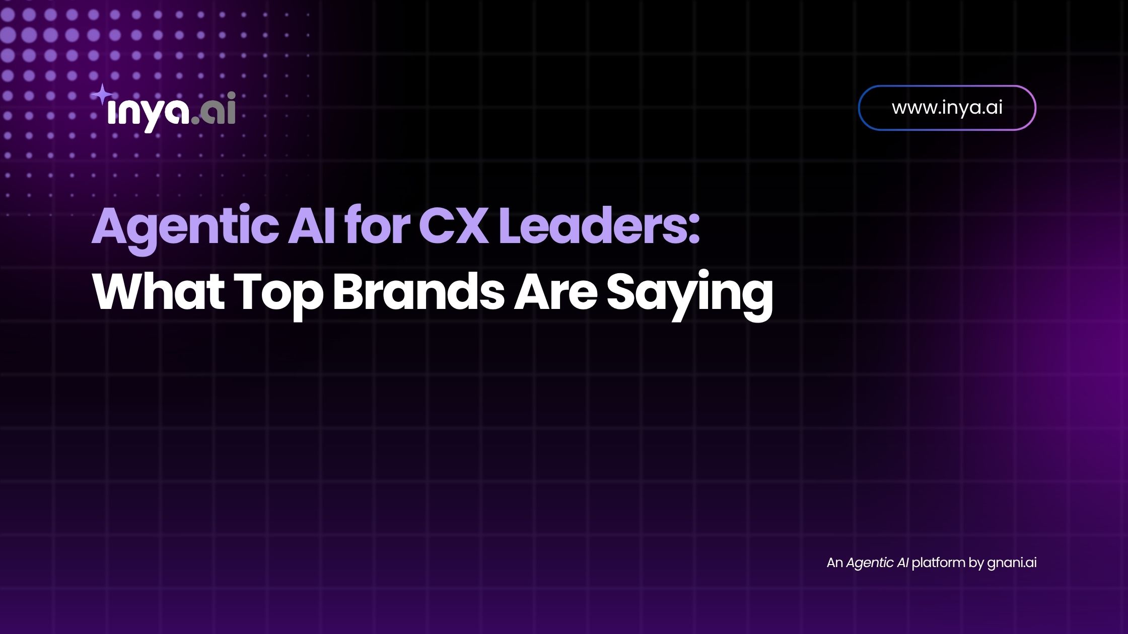 Agentic AI for CX Leaders – What Top Brands Are Saying