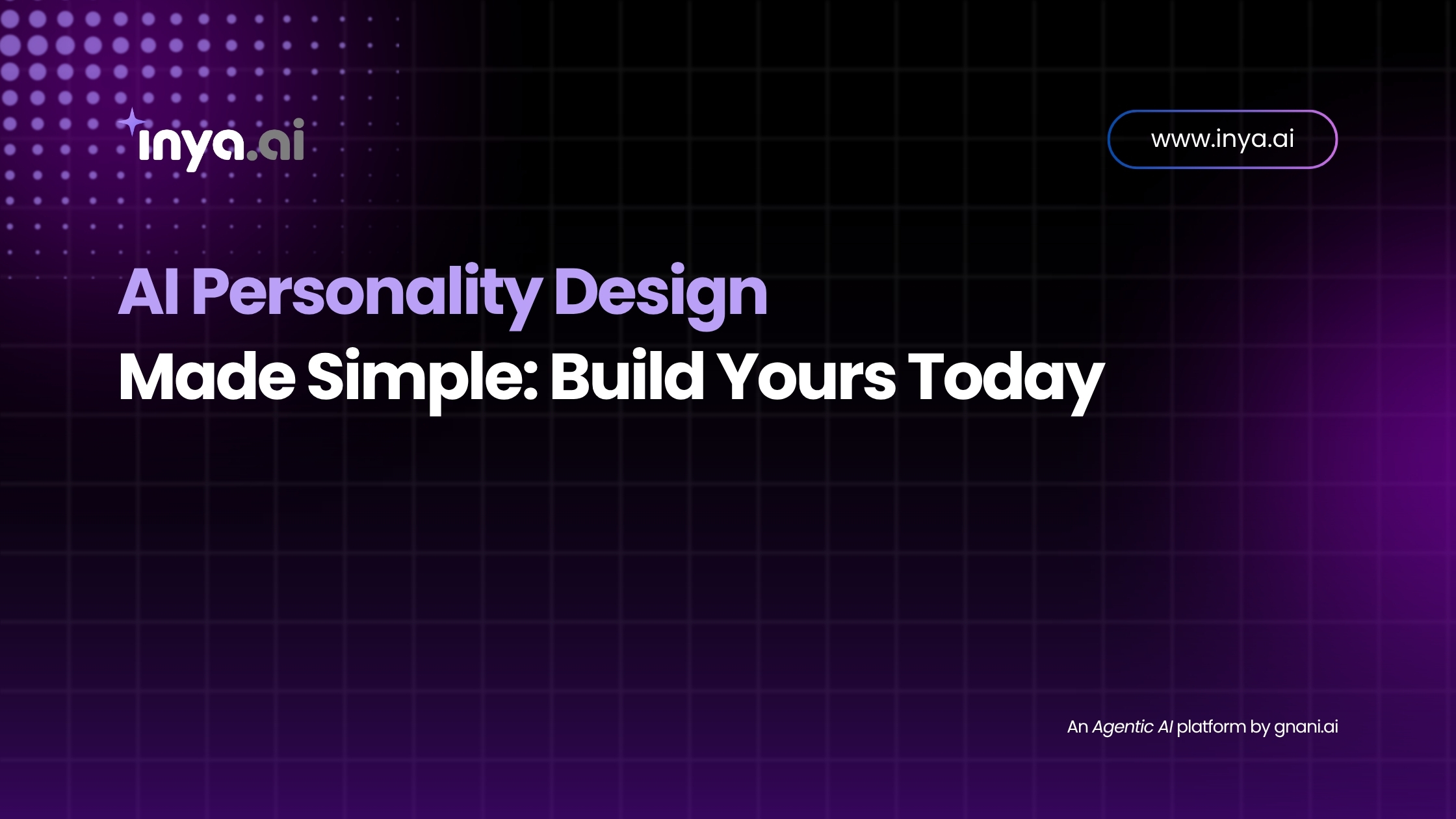 AI Personality Design Made Simple – Build your own custom AI persona using Inya.ai’s Agentic AI platform.