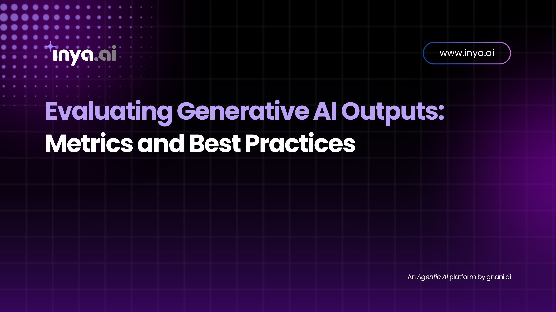 Evaluating Generative AI Outputs – Key metrics and best practices for ensuring quality, relevance, and accuracy in AI-generated content.