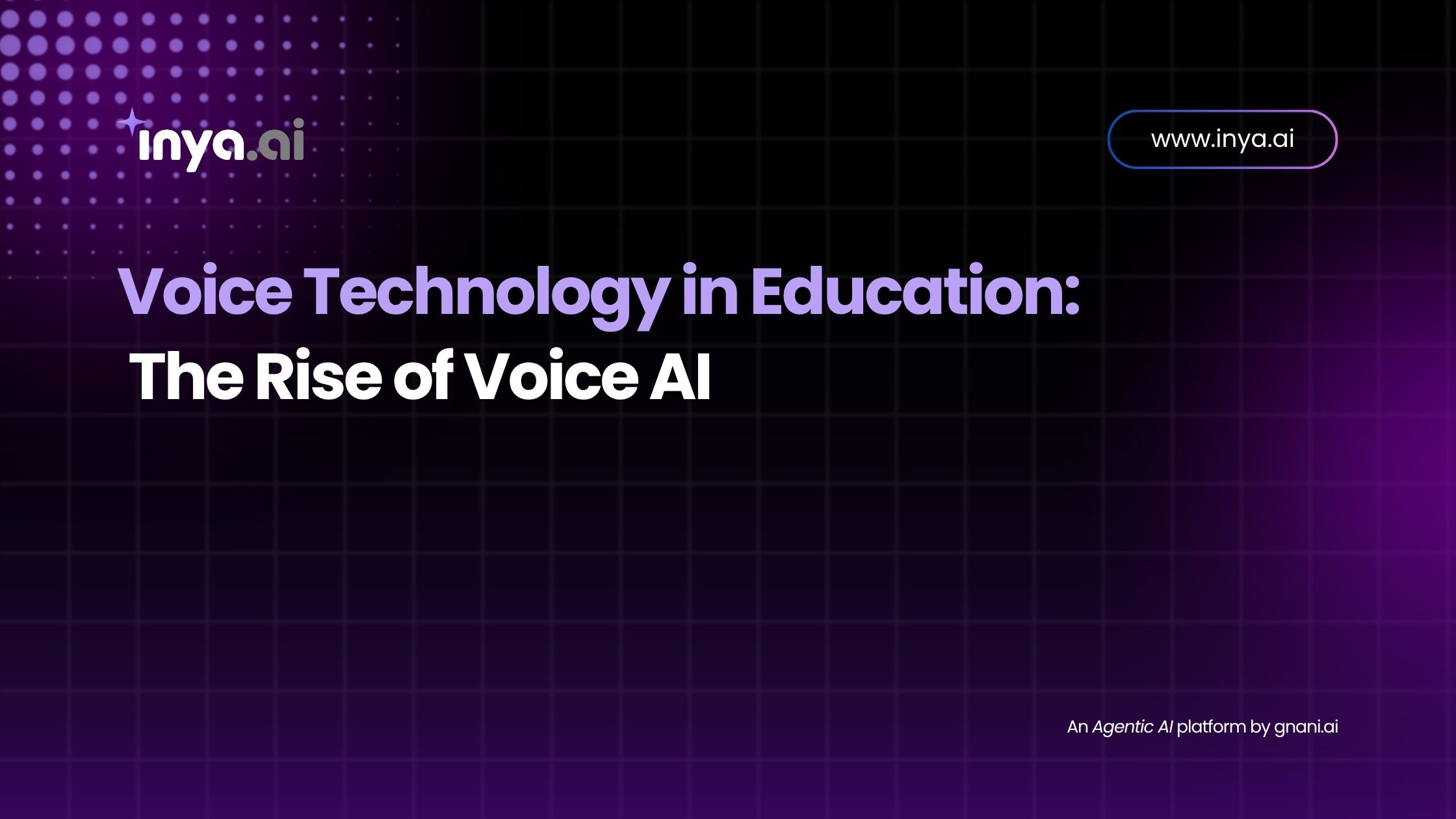 Voice Technology in Education: The Rise of Voice AI – Inya.ai