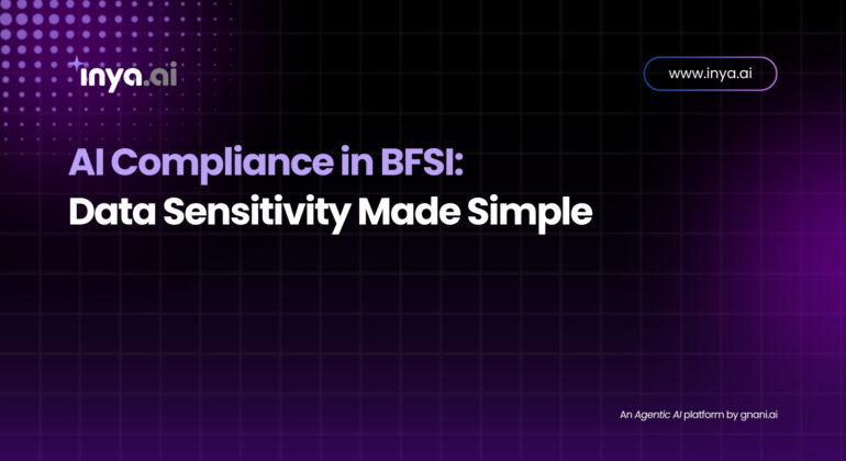 AI Compliance in BFSI — Data Sensitivity Made Simple | Inya.ai