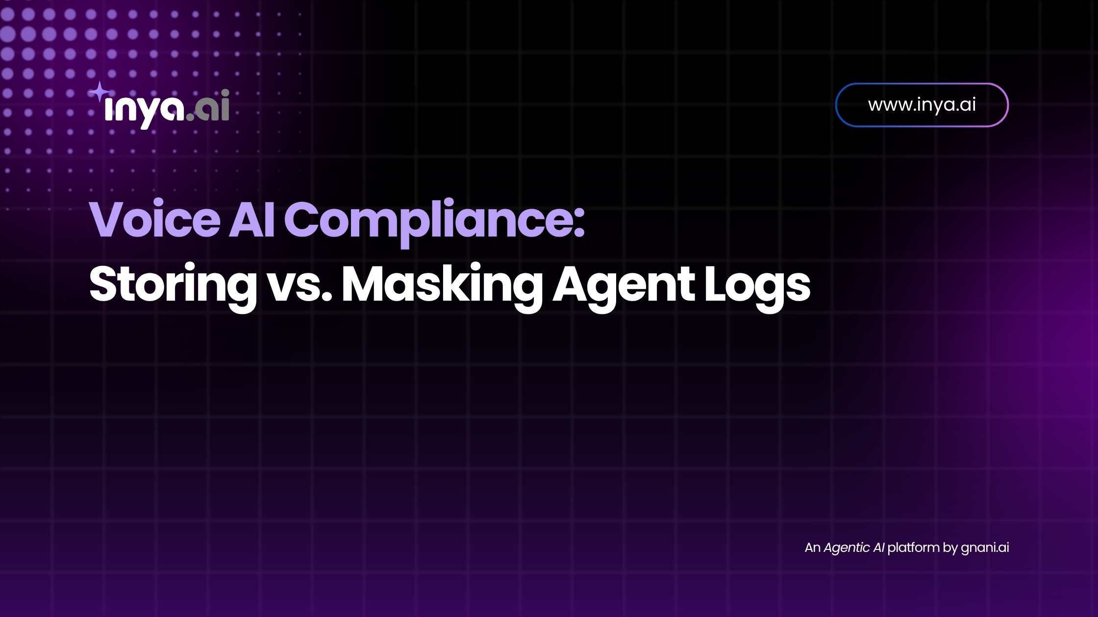 Voice AI Compliance: Storing vs. Masking Agent Logs visual banner with Inya.ai branding.