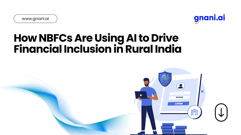 How NBFCs Are Using AI to Drive Financial Inclusion in Rural India – Gnani.ai