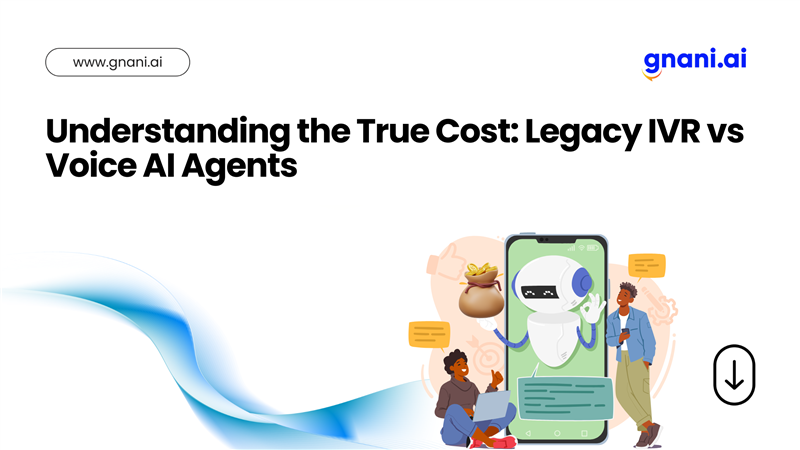 Understanding the True Cost: Legacy IVR vs Voice AI Agents – Gnani.ai