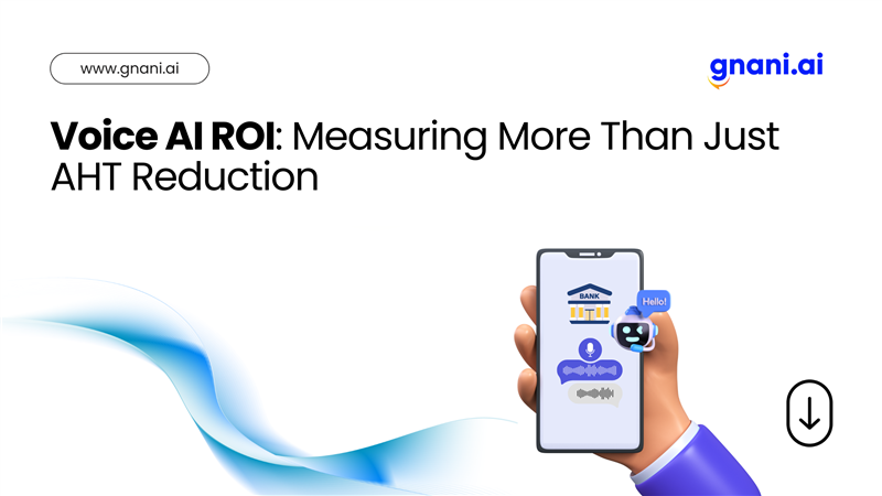 Voice AI ROI: Measuring More Than Just AHT Reduction – Gnani.ai