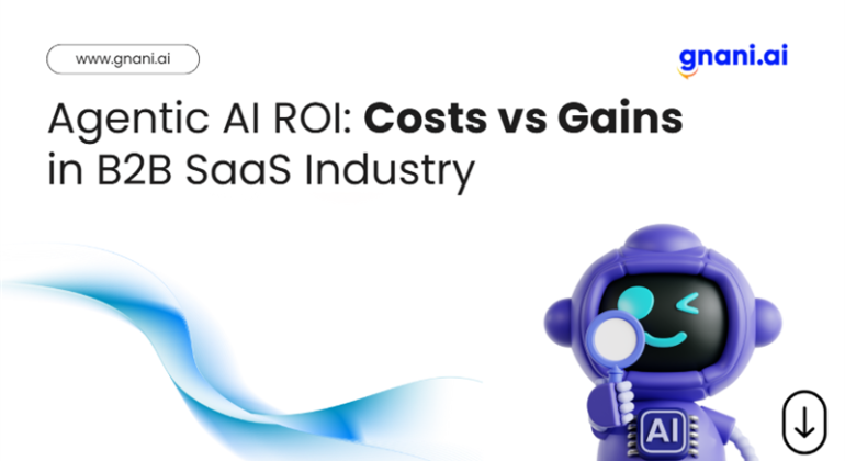 Agentic AI ROI: Costs vs Gains in B2B SaaS Industry – Gnani.ai