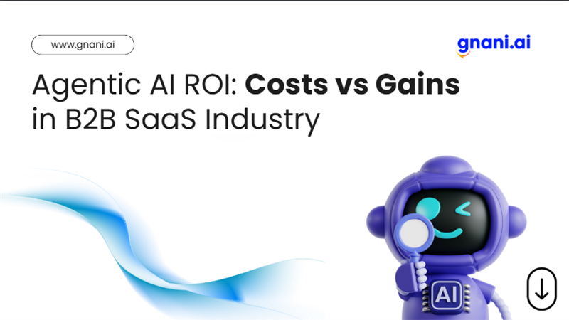 Agentic AI ROI: Costs vs Gains in B2B SaaS Industry – Gnani.ai