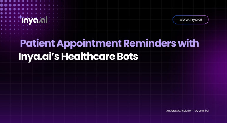 Text on a dark-themed background reading “Patient Appointment Reminders with Inya.ai’s Healthcare Bots